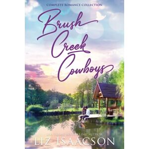 Isaacson, Liz Brush Creek Cowboys Complete Romance Collection: Six Christian Cowboy Romance Novels (Brush Creek Boxed Sets) Isaacson, Liz Brush Creek Cowboys Complete Romance Collection: Six Christian Cowboy Romance Novels (Brush Creek Boxed Sets)