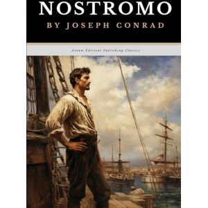Conrad, Joseph Nostromo: The Original 1904 Historical Adventure Classic Conrad, Joseph Nostromo: The Original 1904 Historical Adventure Classic
