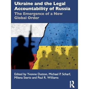 Ukraine and the Legal Accountability of Russia: The Emergence of a New Global Order Ukraine and the Legal Accountability of Russia: The Emergence of a New Global Order