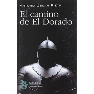 Uslar Pietri, Arturo El camino de El Dorado Uslar Pietri, Arturo El camino de El Dorado