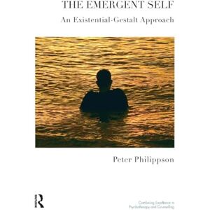 Philippson, Peter The Emergent Self: An Existential-Gestalt Approach (The United Kingdom Council for Psychotherapy Series) Philippson, Peter The Emergent Self: An Existential-Gestalt Approach (The United Kingdom Council for Psychotherapy Series)