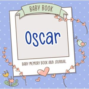 Personalized Baby Book, Persolli Baby Book Oscar Baby Memory Book and Journal: Personalized Newborn Gift, Album for Memories and Keepsake Gift for Pregnancy, Birth, Birthday, Name Oscar on Cover Personalized Baby Book, Persolli Baby Book Oscar Baby Memory Book and Journal: Personalized Newborn Gift, Album for Memories and Keepsake Gift for Pregnancy, Birth, Birthday, Name Oscar on Cover