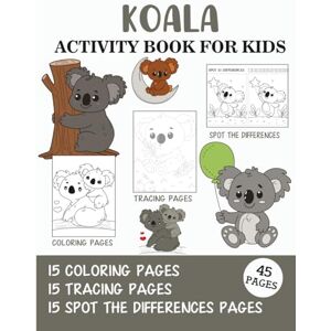 Rai, Sonia Koala Activity Book for Kids: Coloring, Tracing and Spot the Difference Pages (Activity Books for Kids) Rai, Sonia Koala Activity Book for Kids: Coloring, Tracing and Spot the Difference Pages (Activity Books for Kids)