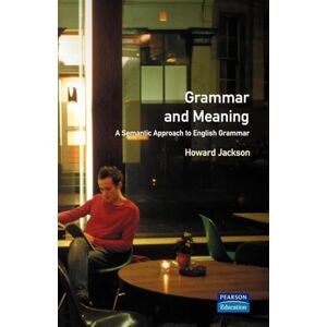 Jackson Grammar and Meaning: A Semantic Approach to English Grammar: 0000 (Learning About Language) Jackson Grammar and Meaning: A Semantic Approach to English Grammar: 0000 (Learning About Language)