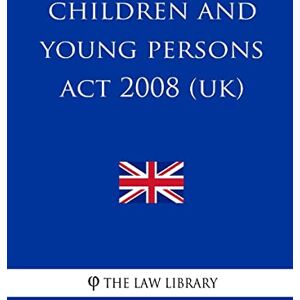 The Law Library Children and Young Persons Act 2008 (UK) The Law Library Children and Young Persons Act 2008 (UK)
