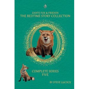 Lucock, Steve Zante Fox and Friends Bedtime Story Collection Series Five (Zante Fox and Friends Bedtime Story Collection Complete Series) Lucock, Steve Zante Fox and Friends Bedtime Story Collection Series Five (Zante Fox and Friends Bedtime Story Collection Complete Series)