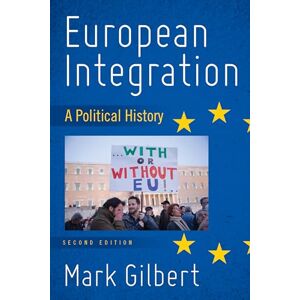 GILBERT, MARK European Integration: A Political History GILBERT, MARK European Integration: A Political History