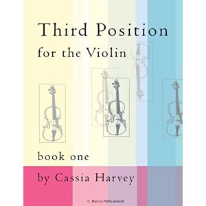 Harvey, Cassia Third Position for the Violin, Book One Harvey, Cassia Third Position for the Violin, Book One
