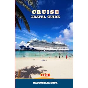 DUDA, MALGORZATA CRUISE TRAVEL GUIDE 2026: How to Sail the World’s Biggest New Ships, Discover Itineraries, Excursions, Dining, Entertainment, and Luxury at Sea DUDA, MALGORZATA CRUISE TRAVEL GUIDE 2026: How to Sail the World’s Biggest New Ships, Discover Itineraries, Excursions, Dining, Entertainment, and Luxury at Sea