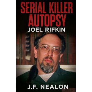 Nealon, J.F. Serial Killer Autopsy: Joel Rifkin (28) Nealon, J.F. Serial Killer Autopsy: Joel Rifkin (28)