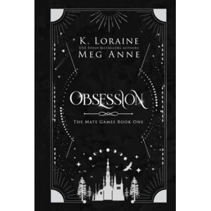 Loraine, K. Obsession: The Mate Games: War, Book 1: Alternate Cover Edition (The Mate Games: War, Alternate Cover Editions) Loraine, K. Obsession: The Mate Games: War, Book 1: Alternate Cover Edition (The Mate Games: War, Alternate Cover Editions)