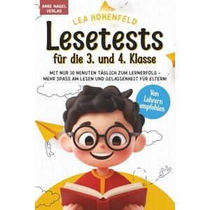 Hohenfeld, Lea Lesetests für die 3. und 4. Klasse: Mit nur 10 Minuten täglich zum Lernerfolg mehr Spass am Lesen und Gelassenheit für Eltern! Hohenfeld, Lea Lesetests für die 3. und 4. Klasse: Mit nur 10 Minuten täglich zum Lernerfolg mehr Spass am Lesen und Gelassenheit für Eltern!