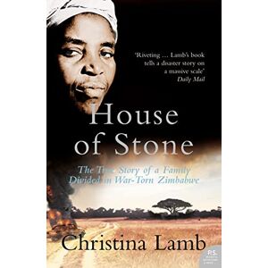 Lamb, Christina House of Stone: The True Story of a Family Divided in War-Torn Zimbabwe Lamb, Christina House of Stone: The True Story of a Family Divided in War-Torn Zimbabwe