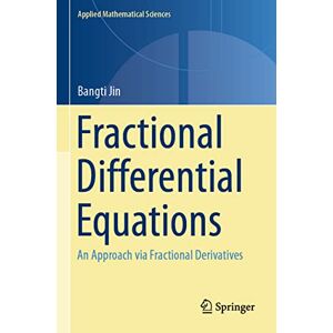 Jin, Bangti Fractional Differential Equations: An Approach via Fractional Derivatives: 206 (Applied Mathematical Sciences, 206) Jin, Bangti Fractional Differential Equations: An Approach via Fractional Derivatives: 206 (Applied Mathematical Sciences, 206)