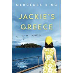 King, Mercedes Jackie's Greece: A Novel (The Jacqueline Bouvier Kennedy Onassis Collection) King, Mercedes Jackie's Greece: A Novel (The Jacqueline Bouvier Kennedy Onassis Collection)