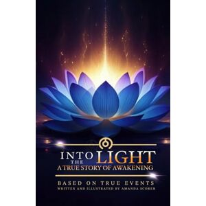 Scorer, Amanda Into the Light, A True Story of Awakening Scorer, Amanda Into the Light, A True Story of Awakening