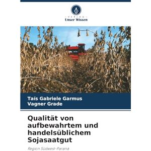 Garmus, Taís Gabriele Qualität von aufbewahrtem und handelsüblichem Sojasaatgut: Region Südwest-Paraná Garmus, Taís Gabriele Qualität von aufbewahrtem und handelsüblichem Sojasaatgut: Region Südwest-Paraná