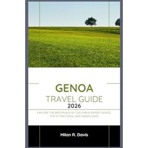 Davis, Milan R. GENOA TRAVEL GUIDE 2026: Explore the Birthplace of Columbus: Expert Advice, Top Attractions, and Hidden Gems Davis, Milan R. GENOA TRAVEL GUIDE 2026: Explore the Birthplace of Columbus: Expert Advice, Top Attractions, and Hidden Gems