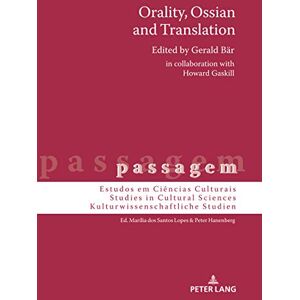 Peter Lang GmbH, Internationaler Verlag der Wissenschaften Orality, Ossian and Translation (passagem Book 14) Peter Lang GmbH, Internationaler Verlag der Wissenschaften Orality, Ossian and Translation (passagem Book 14)