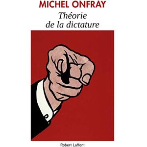 Onfray, Michel Theorie de la dictature Onfray, Michel Theorie de la dictature