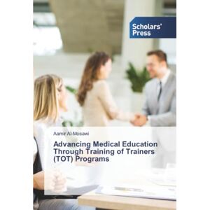 Al-Mosawi, Aamir Advancing Medical Education Through Training of Trainers (TOT) Programs Al-Mosawi, Aamir Advancing Medical Education Through Training of Trainers (TOT) Programs