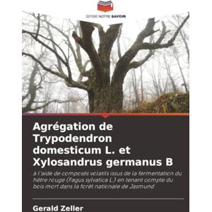 Zeller, Gerald Agrégation de Trypodendron domesticum L. et Xylosandrus germanus B: à l'aide de composés volatils issus de la fermentation du hêtre rouge (Fagus ... bois mort dans la forêt nationale de Jasmund Zeller, Gerald Agrégation de Trypodendron domesticum L. et Xylosandrus germanus B: à l'aide de composés volatils issus de la fermentation du hêtre rouge (Fagus ... bois mort dans la forêt nationale de Jasmund