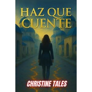 Tales, Christine Haz que cuente: Cuando amar te mata, y sobrevivir se convierte en tu única forma de volver a vivir Tales, Christine Haz que cuente: Cuando amar te mata, y sobrevivir se convierte en tu única forma de volver a vivir