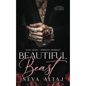 Altaj, Neva Beautiful Beast: An Age Gap Forced Proximity Mafia Romance (Mafia Legacy Perfectly Imperfect) Altaj, Neva Beautiful Beast: An Age Gap Forced Proximity Mafia Romance (Mafia Legacy Perfectly Imperfect)