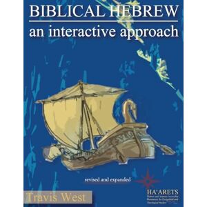 West, Travis Biblical Hebrew: An Interactive Approach (Hebrew & Aramaic Accessible Resources for Exegetical and Theological Studies) West, Travis Biblical Hebrew: An Interactive Approach (Hebrew & Aramaic Accessible Resources for Exegetical and Theological Studies)