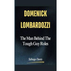 Davis, Selvage DOMENICK LOMBARDOZZI: The Man Behind the Tough Guy Roles Davis, Selvage DOMENICK LOMBARDOZZI: The Man Behind the Tough Guy Roles