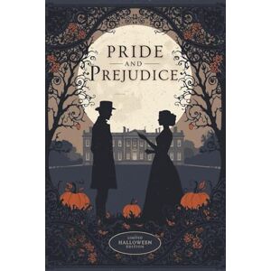 Austen, Jane Pride and Prejudice: New Halloween Edition, Annotated and Illustrated in Color Austen, Jane Pride and Prejudice: New Halloween Edition, Annotated and Illustrated in Color