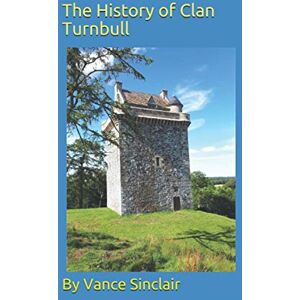 Sinclair, Vance The History of Clan Turnbull Sinclair, Vance The History of Clan Turnbull