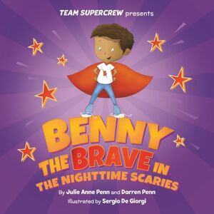 Penn, Julie Anne Benny the Brave in the Nighttime Scaries! (Team Supercrew Series): A children's book about big emotions, overcoming fears, and bedtime bravery. Penn, Julie Anne Benny the Brave in the Nighttime Scaries! (Team Supercrew Series): A children's book about big emotions, overcoming fears, and bedtime bravery.