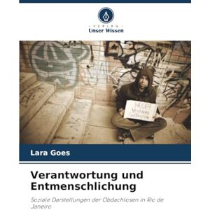 Góes, Lara Verantwortung und Entmenschlichung: Soziale Darstellungen der Obdachlosen in Rio de Janeiro Góes, Lara Verantwortung und Entmenschlichung: Soziale Darstellungen der Obdachlosen in Rio de Janeiro