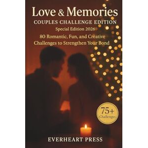 Presss, EverHeart Love & Memories, Couples Challenge Special Edition 2026: 80 Romantic, Fun, and Creative Challenges to Strengthen Your Bond Presss, EverHeart Love & Memories, Couples Challenge Special Edition 2026: 80 Romantic, Fun, and Creative Challenges to Strengthen Your Bond