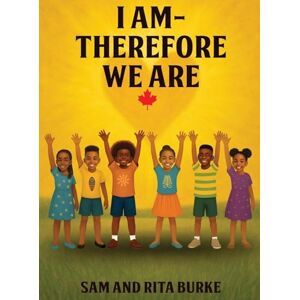 Sam & Rita Burke I AM Therefore We Are Sam & Rita Burke I AM Therefore We Are