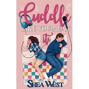 West, Shea Cuddle Like You Mean It West, Shea Cuddle Like You Mean It