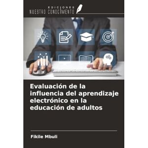 Mbuli, Fikile Evaluación de la influencia del aprendizaje electrónico en la educación de adultos Mbuli, Fikile Evaluación de la influencia del aprendizaje electrónico en la educación de adultos
