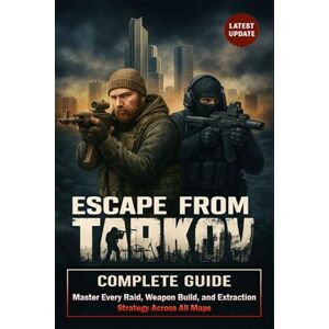 Gabriel Holmes Escape From Tarkov Unofficial Complete Guide & Walkthrough (Latest Update): Master Every Raid, Weapon Build, and Extraction Strategy Across All Maps Gabriel Holmes Escape From Tarkov Unofficial Complete Guide & Walkthrough (Latest Update): Master Every Raid, Weapon Build, and Extraction Strategy Across All Maps