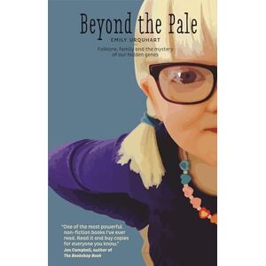 Emily Urquhart Beyond The Pale: Folklore, Family and the Mystery of Our Hidden Genes Emily Urquhart Beyond The Pale: Folklore, Family and the Mystery of Our Hidden Genes