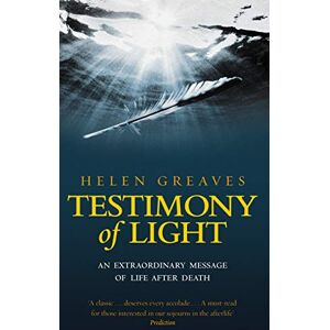 Greaves, Helen Testimony of Light: An Extraordinary Message of Life After Death Greaves, Helen Testimony of Light: An Extraordinary Message of Life After Death