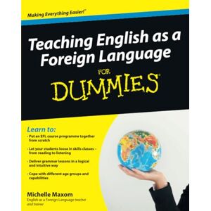 Maxom, Michelle Teaching English as a Foreign Language For Dummies Maxom, Michelle Teaching English as a Foreign Language For Dummies