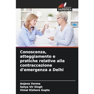 Verma, Anjana Conoscenza, atteggiamento e pratiche relative alla contraccezione d'emergenza a Delhi Verma, Anjana Conoscenza, atteggiamento e pratiche relative alla contraccezione d'emergenza a Delhi