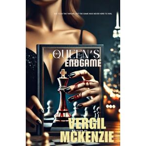 McKenzie, Vergil The Queen’s Endgame: She took the throne. But the game was never hers to win. McKenzie, Vergil The Queen’s Endgame: She took the throne. But the game was never hers to win.