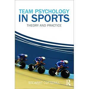 Cotterill, Stewart Team Psychology in Sports: Theory and Practice Cotterill, Stewart Team Psychology in Sports: Theory and Practice