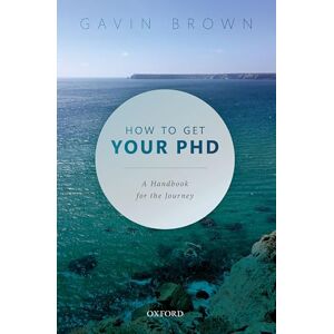 How to Get Your PhD: A Handbook for the Journey How to Get Your PhD: A Handbook for the Journey