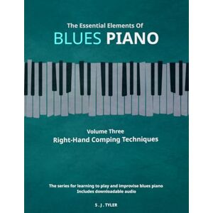 Tyler, S J The Essential Elements Of Blues Piano: Right-Hand Comping Techniques Tyler, S J The Essential Elements Of Blues Piano: Right-Hand Comping Techniques