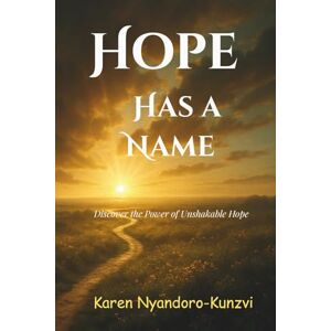 Nyandoro-Kunzvi, Karen Hope Has a Name Nyandoro-Kunzvi, Karen Hope Has a Name