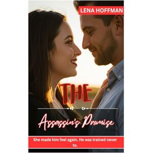 HOFFMAN, LENA THE ASSASSIN’S PROMISE: She made him feel again. He was trained never to. HOFFMAN, LENA THE ASSASSIN’S PROMISE: She made him feel again. He was trained never to.