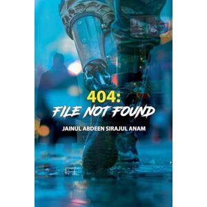 Anam, Jainul Abdeen Sirajul 404: File Not Found: 1 Anam, Jainul Abdeen Sirajul 404: File Not Found: 1